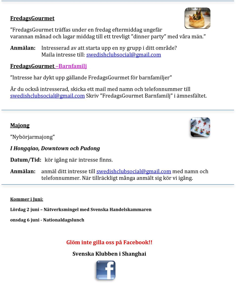 com FredagsGourmet Barnfamilj Intresse har dykt upp gällande FredagsGourmet för barnfamiljer Är du också intresserad, skicka ett mail med namn och telefonnummer till swedishclubsocial@gmail.