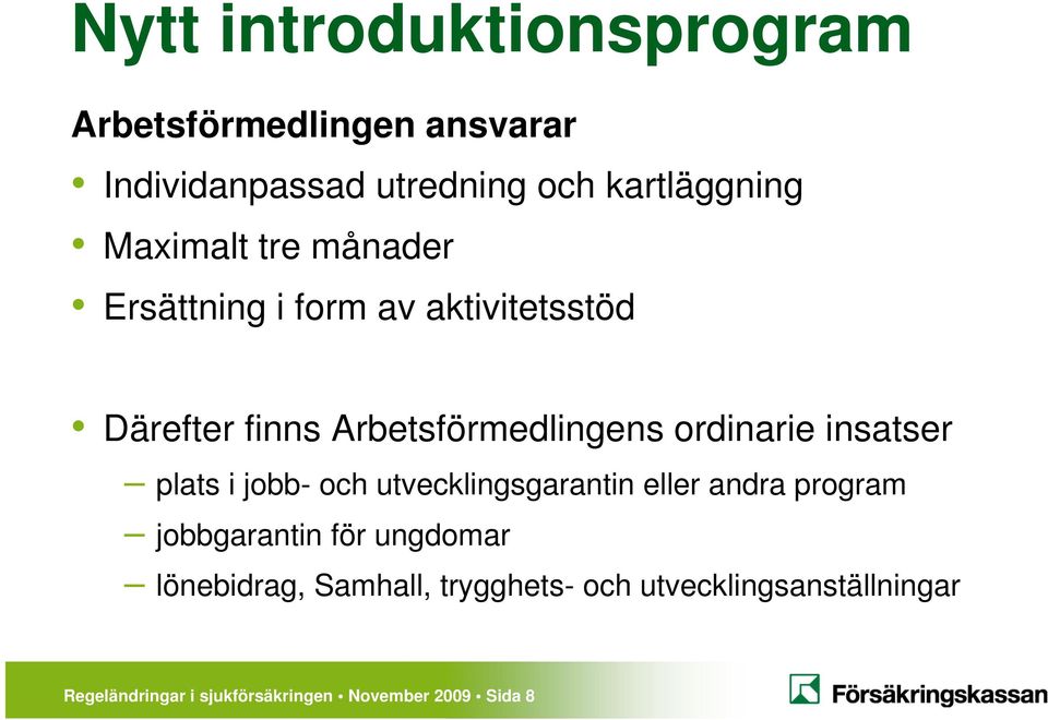 insatser plats i jobb- och utvecklingsgarantin eller andra program jobbgarantin för ungdomar