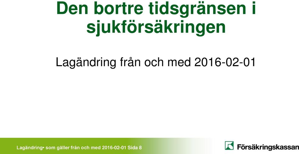 och med 2016-02-01 Lagändring