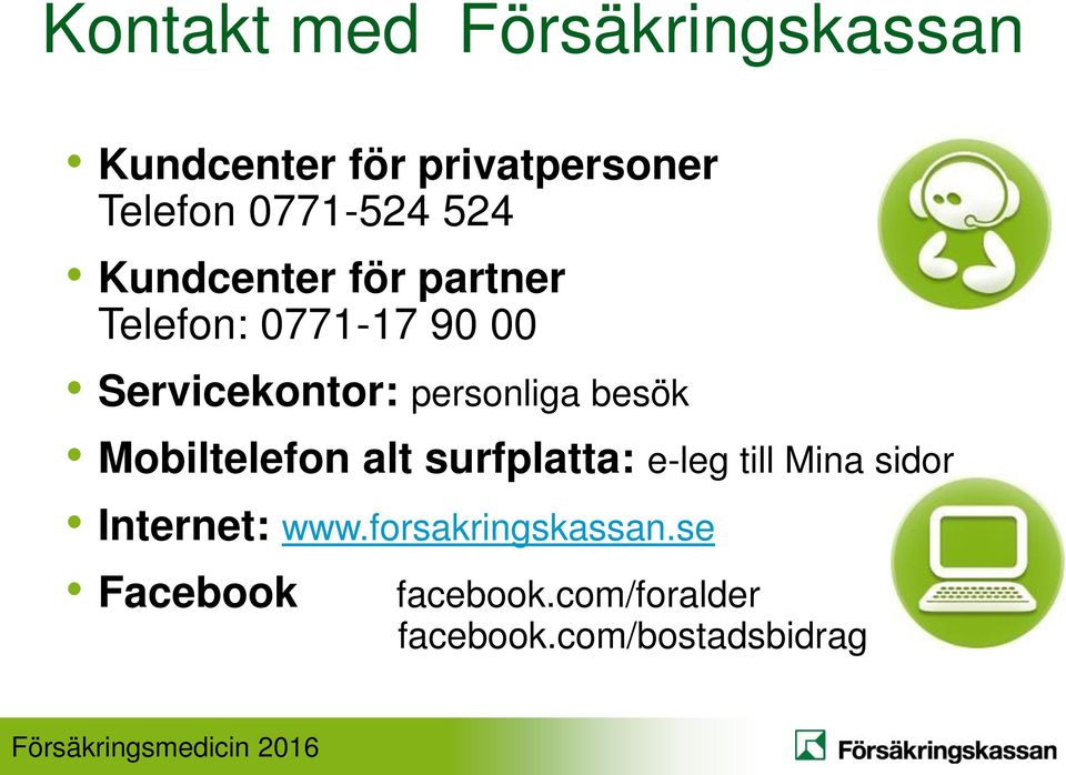 personliga besök Mobiltelefon alt surfplatta: e-leg till Mina sidor