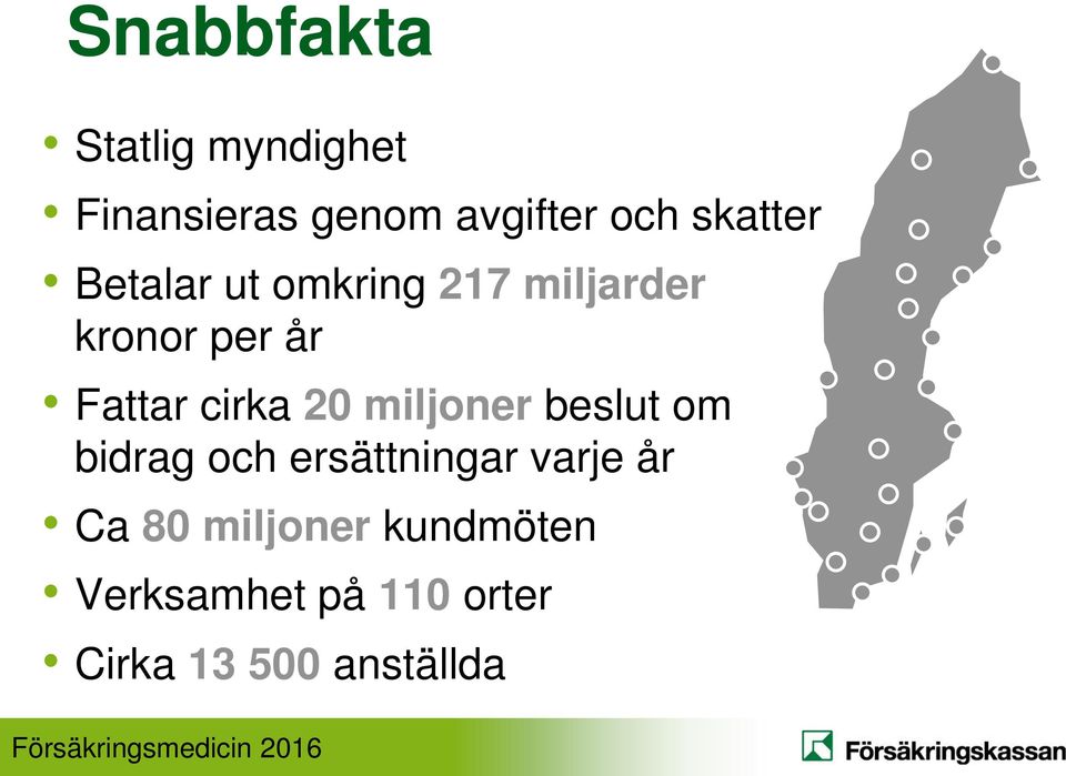 cirka 20 miljoner beslut om bidrag och ersättningar varje år Ca