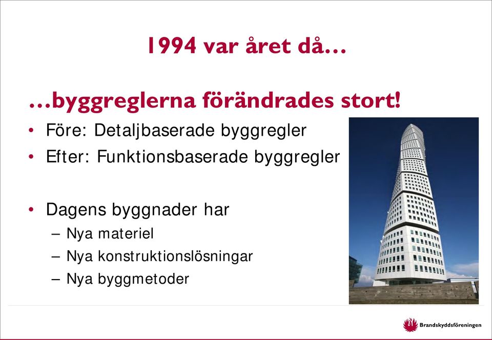 Funktionsbaserade byggregler Dagens byggnader