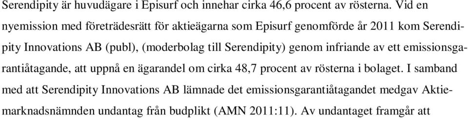 emissionsgarantiåtagande, att uppnå en ägarandel om cirka 48,7 procent av rösterna i bolaget.