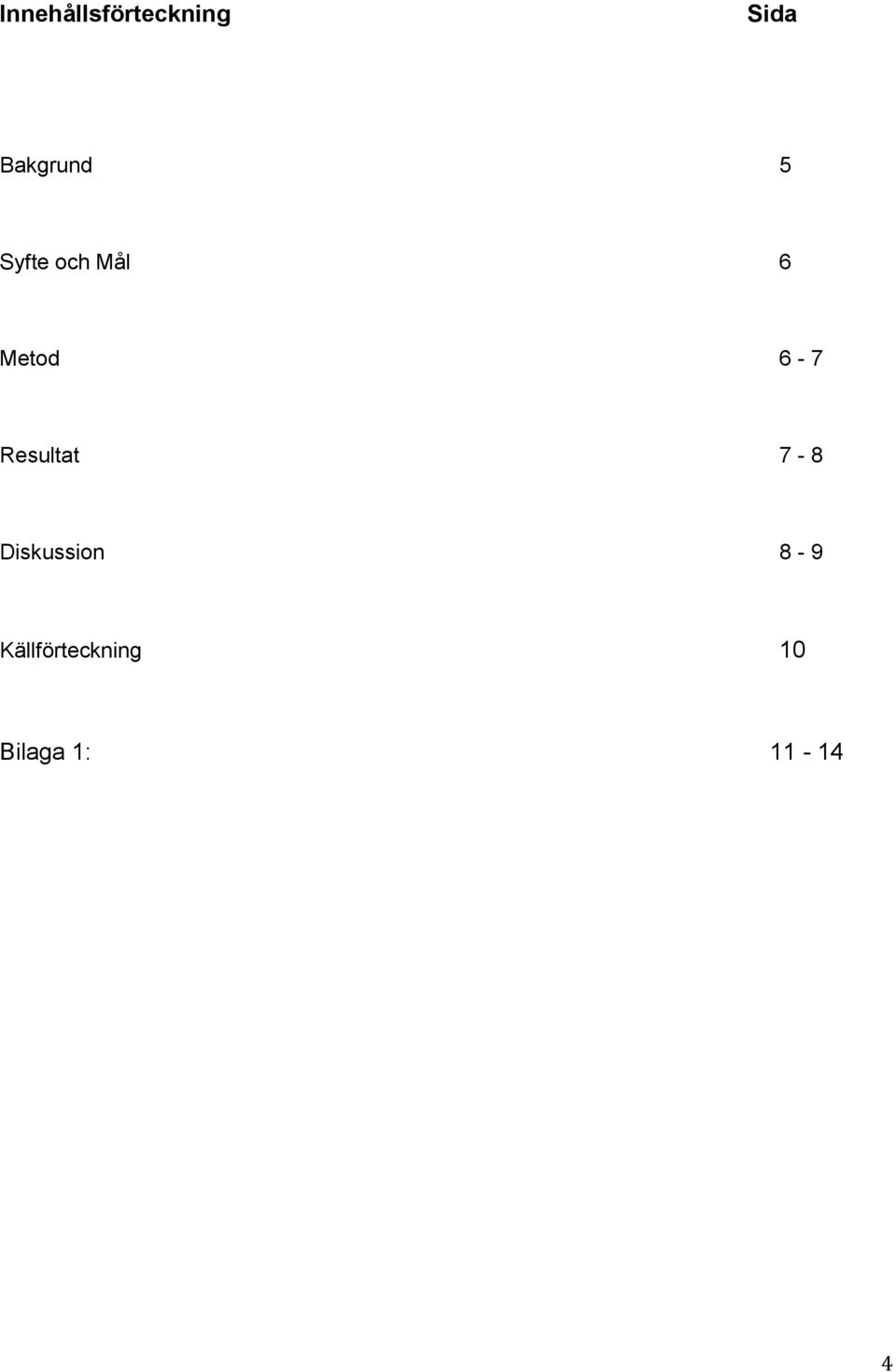 Metod 6-7 Resultat 7-8