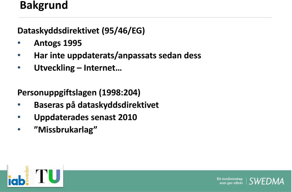 Internet Personuppgiftslagen (1998:204) Baseras på