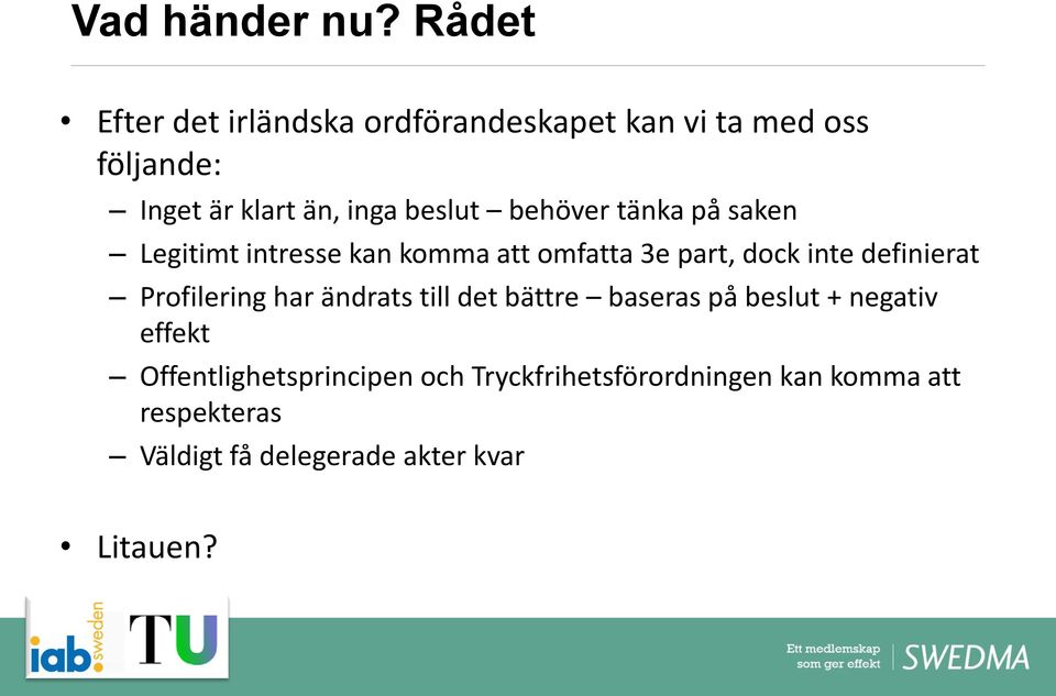 beslut behöver tänka på saken Legitimt intresse kan komma att omfatta 3e part, dock inte definierat