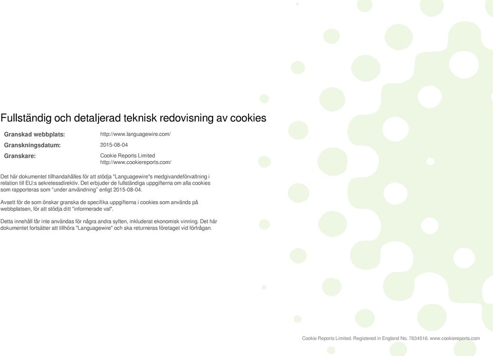 Det erbjuder de fullständiga uppgifterna om alla cookies som rapporteras som under användning enligt 2015-08-04.