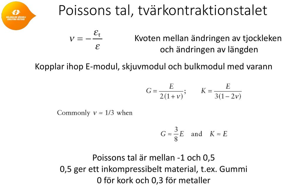 skjuvmodul och bulkmodul med varann Poissons tal är mellan -1 och