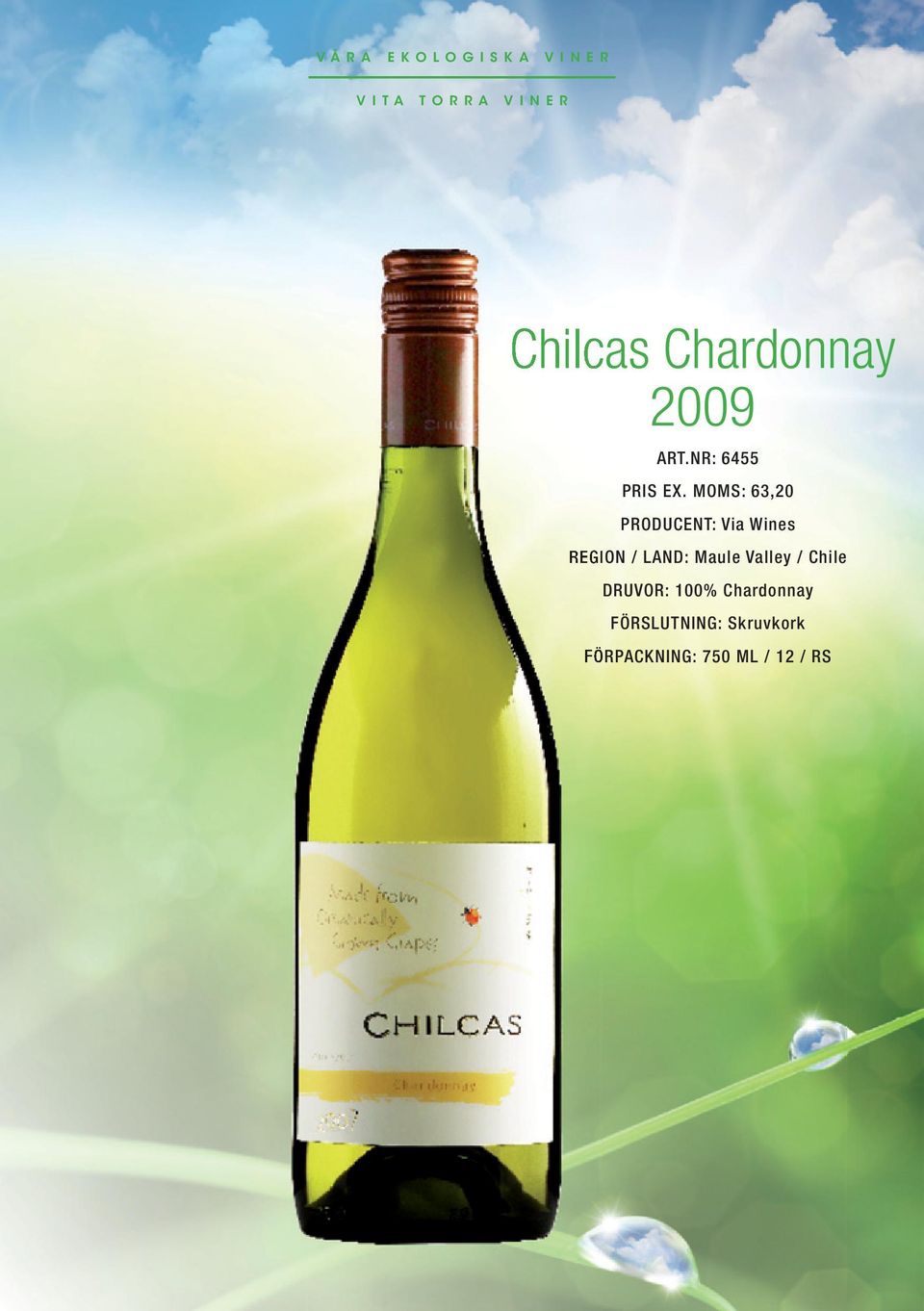 Maule Valley / Chile DRUVOR: 100% Chardonnay