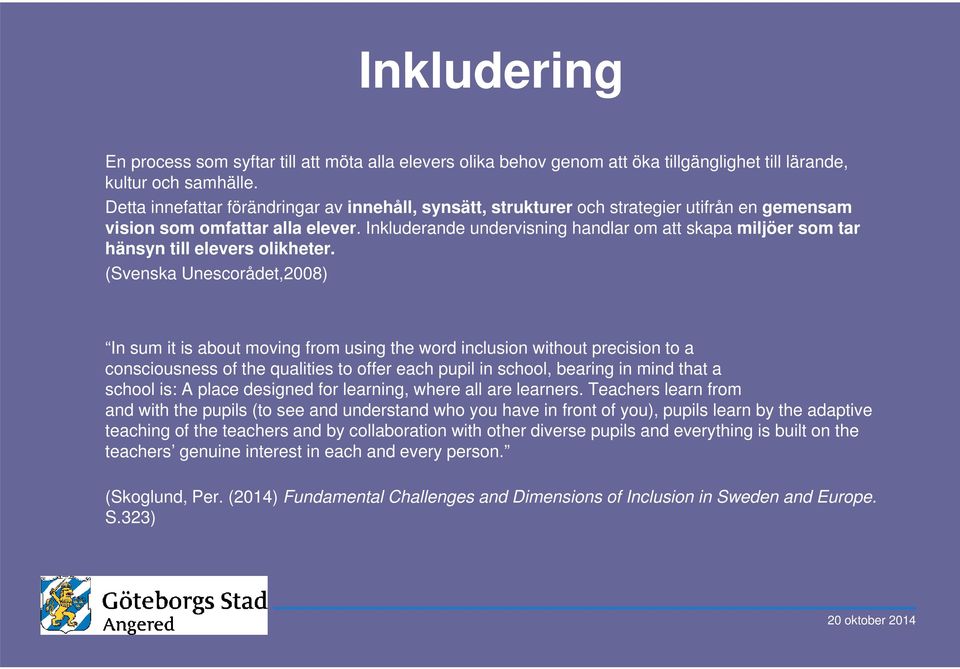 Inkluderande undervisning handlar om att skapa miljöer som tar hänsyn till elevers olikheter.