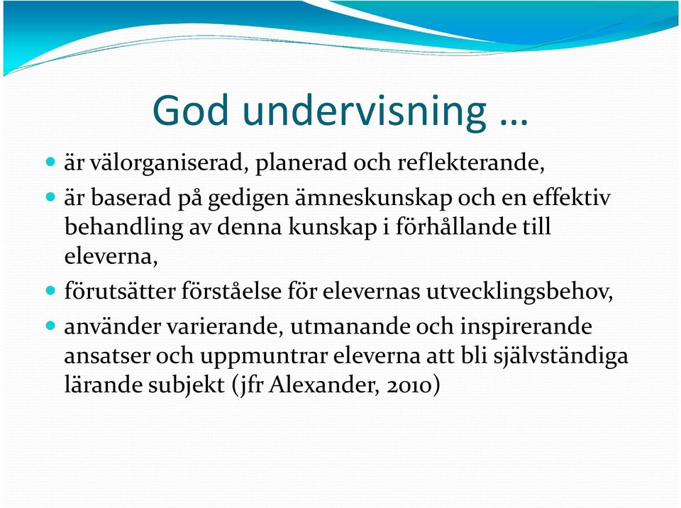 förutsätter förståelse för elevernas utvecklingsbehov, använder varierande, utmanande och