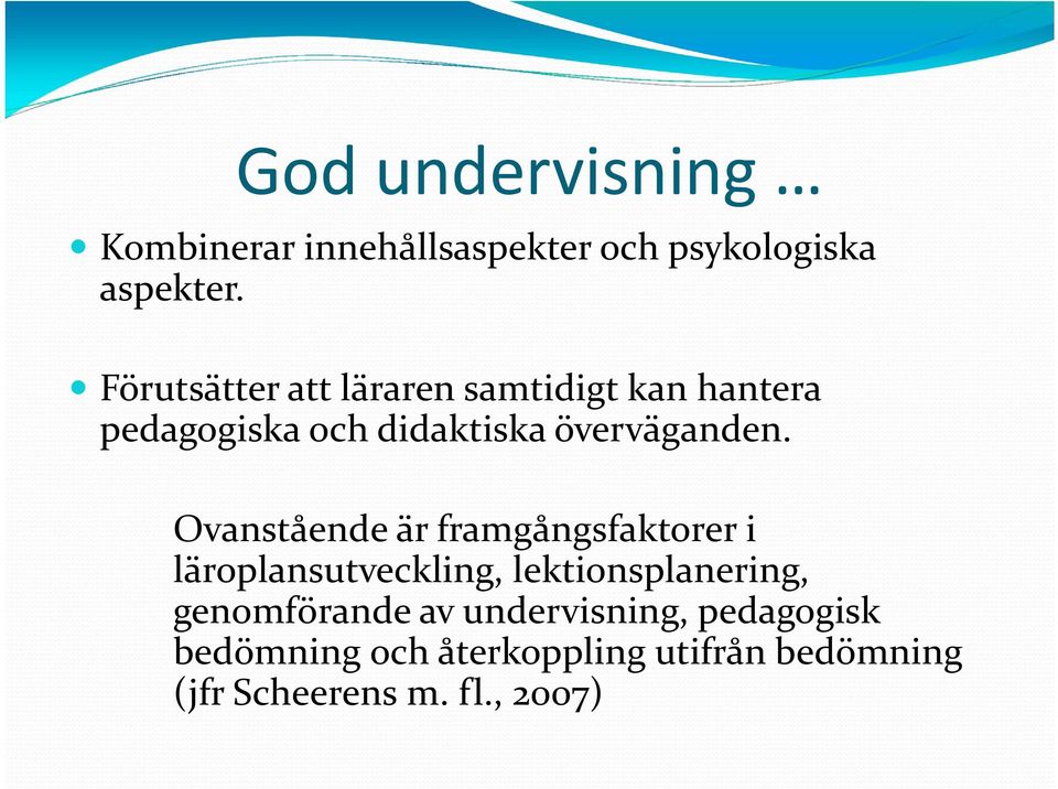 Ovanstående är framgångsfaktorer i läroplansutveckling, lektionsplanering, genomförande