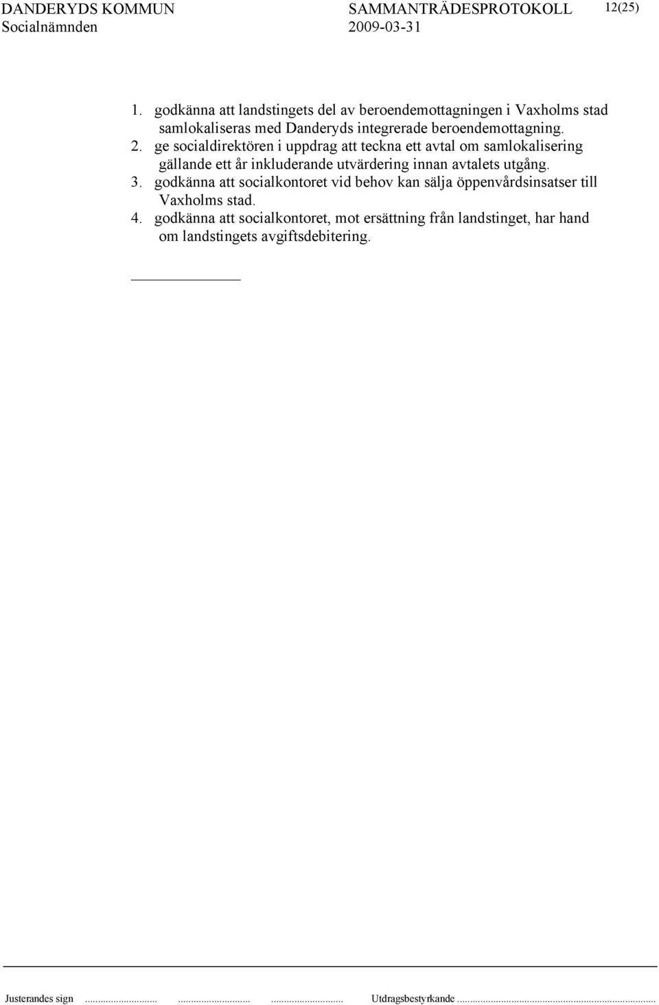 beroendemottagning. 2.