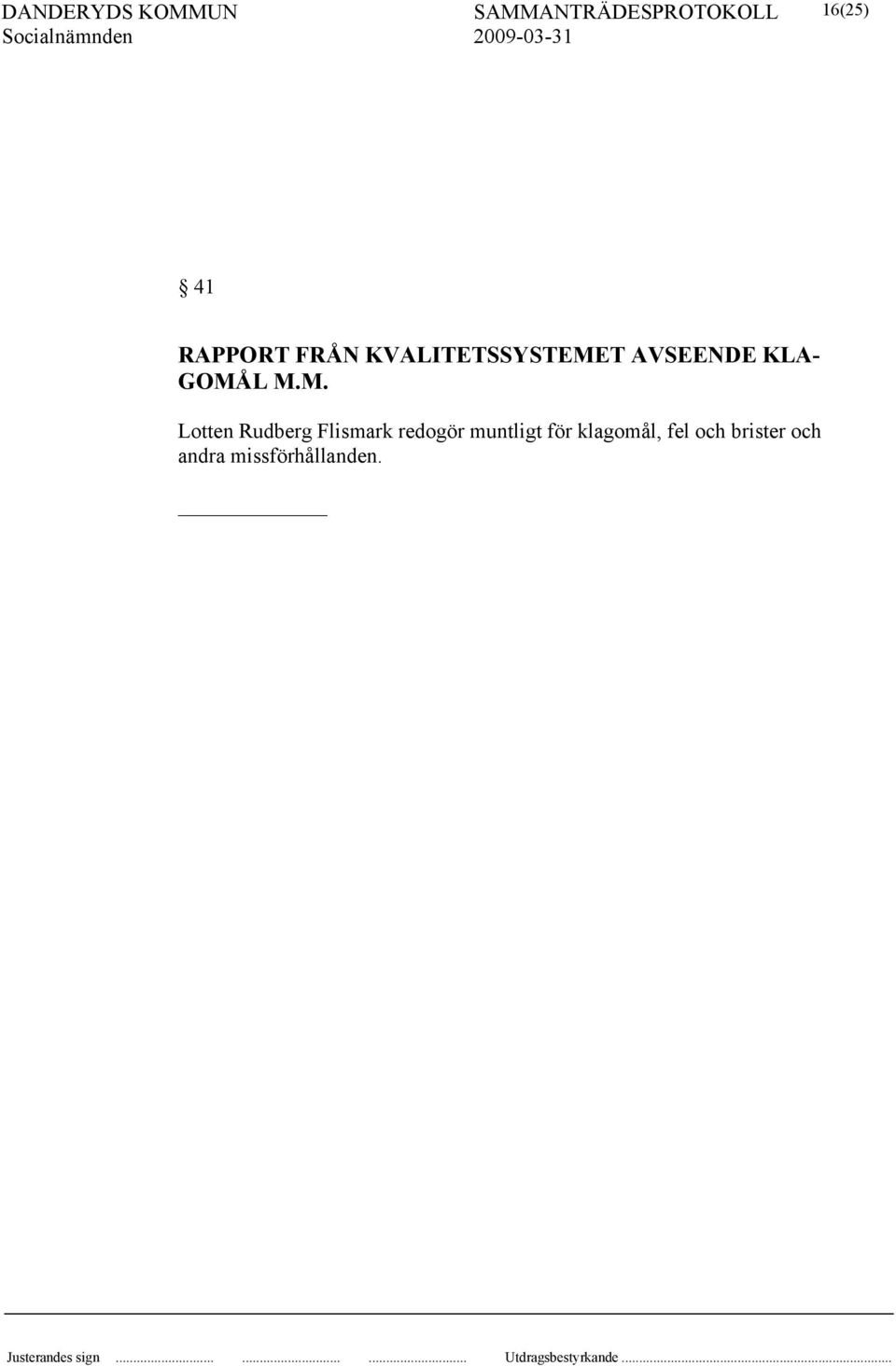 L M.M. Lotten Rudberg Flismark redogör