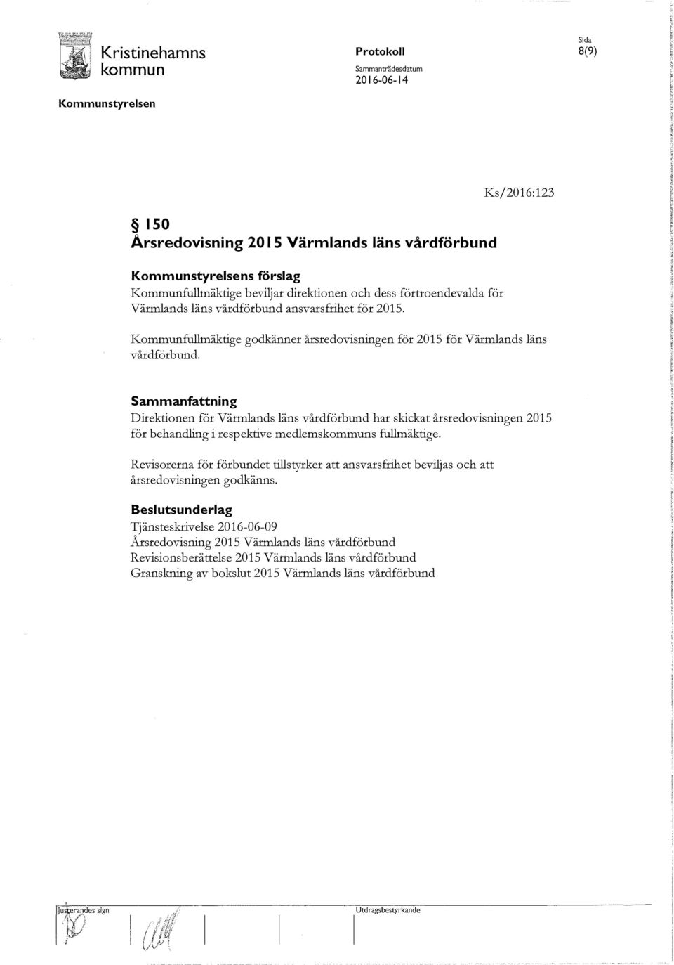 Direktionen för Värmlands läns vårdförbund har skickat årsredovisningen 2015 för behandling i respektive medlemss fullmäktige.