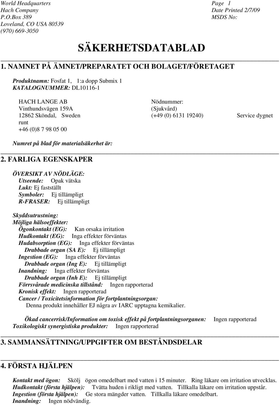 (0) 6131 19240) Service dygnet runt +46 (0)8 7 98 05 00 Numret på blad för materialsäkerhet är: 2.