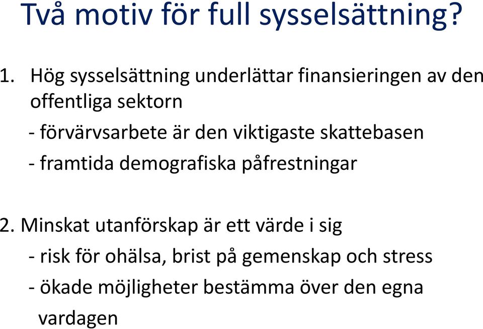 förvärvsarbete är den viktigaste skattebasen framtida demografiska påfrestningar 2.