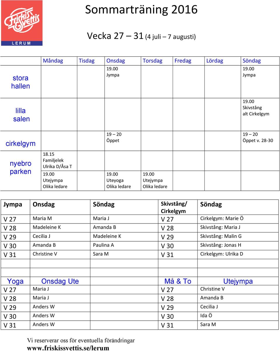 28 Madeleine K Amanda B V 28 : Maria J V 29 Cecilia J Madeleine K V 29 : V 30 Amanda B V 30 : Jonas H V 31 Christine V Sara