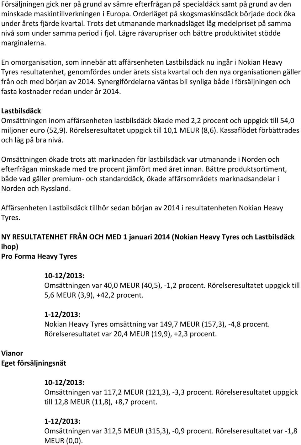 Lägre råvarupriser och bättre produktivitet stödde marginalerna.