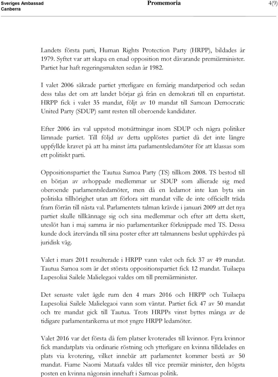 HRPP fick i valet 35 mandat, följt av 10 mandat till Samoan Democratic United Party (SDUP) samt resten till oberoende kandidater.