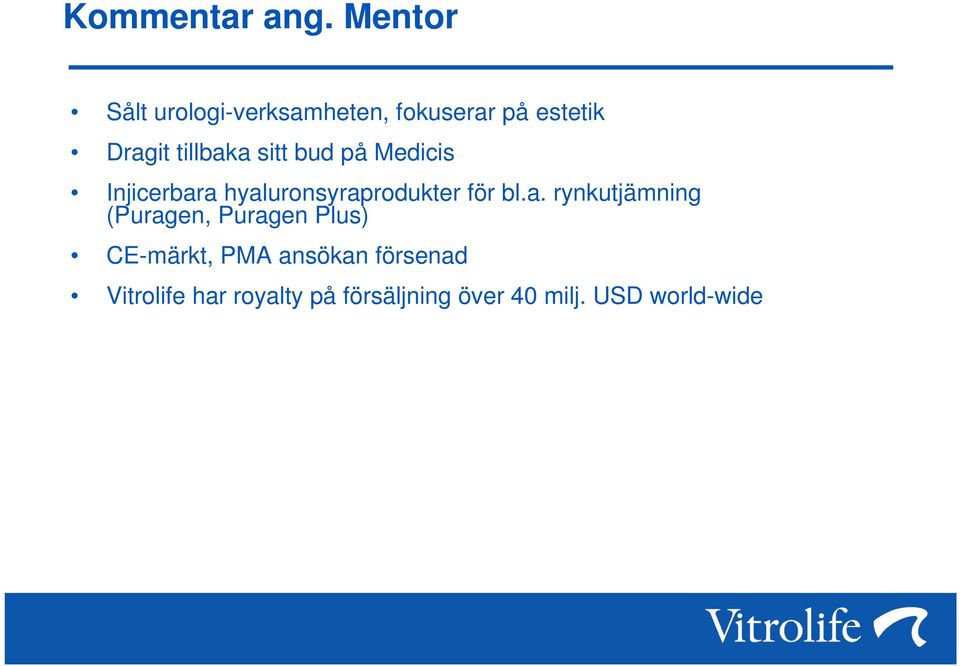 sitt bud på Medicis Injicerbar