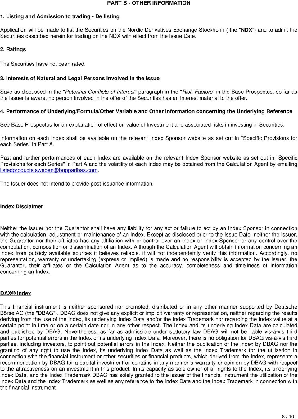 Interests of Natural and Legal Persons Involved in the Issue Save as discussed in the "Potential Conflicts of Interest" paragraph in the "Risk Factors" in the Base Prospectus, so far as the Issuer is