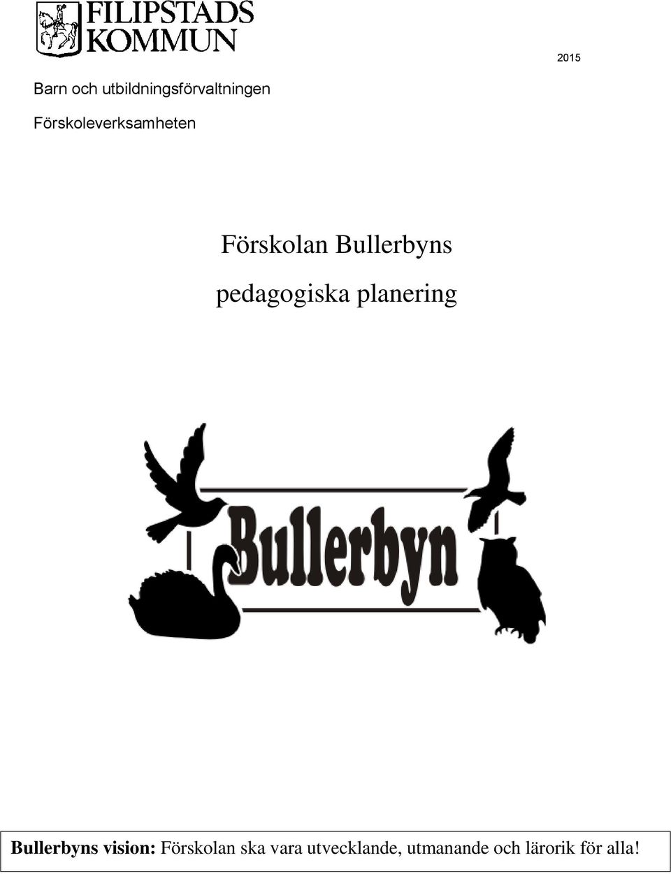 pedagogiska planering Bullerbyns vision: