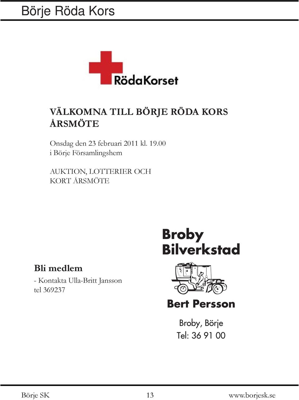 00 i Börje Församlingshem AUKTION, LOTTERIER OCH