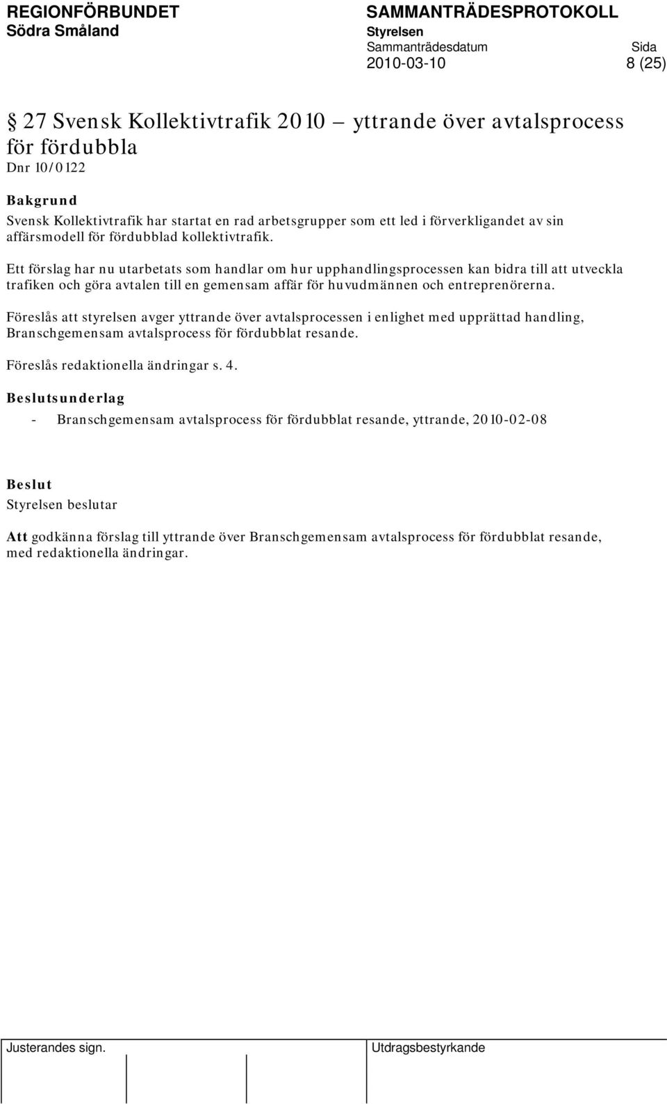 Ett förslag har nu utarbetats som handlar om hur upphandlingsprocessen kan bidra till att utveckla trafiken och göra avtalen till en gemensam affär för huvudmännen och entreprenörerna.