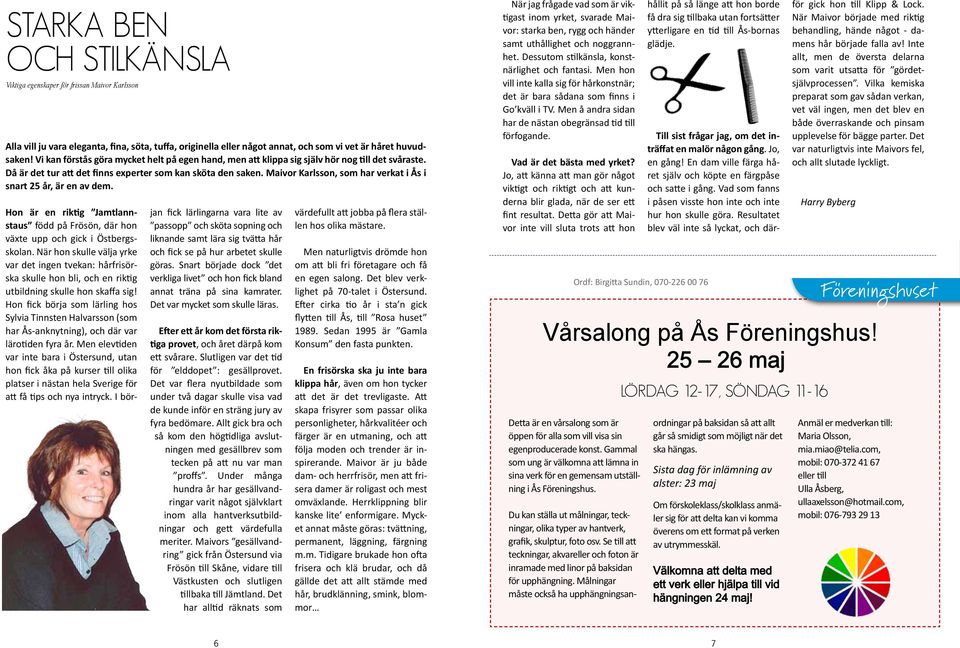 Maivor Karlsson, som har verkat i Ås i snart 25 år, är en av dem. Hon är en riktig Jamtlannstaus född på Frösön, där hon växte upp och gick i Östbergsskolan.