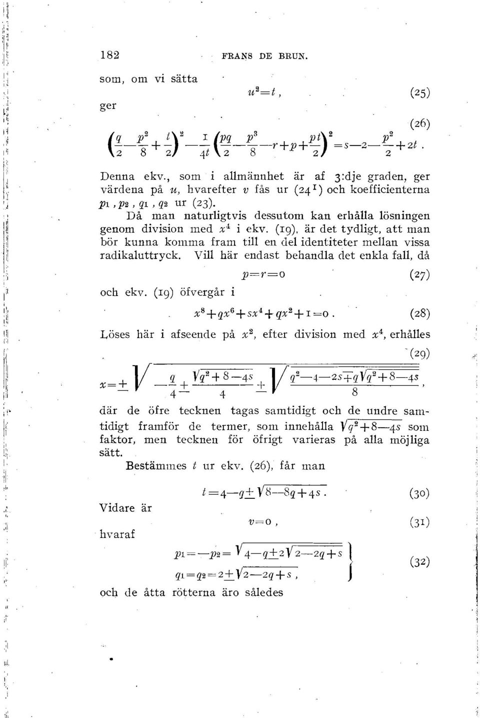 Vill här endast behandla det enkla fall, då och ekv. (19) öfvergår i p=r=o (27) x? qx 6 sx* qx 2 1 =0.