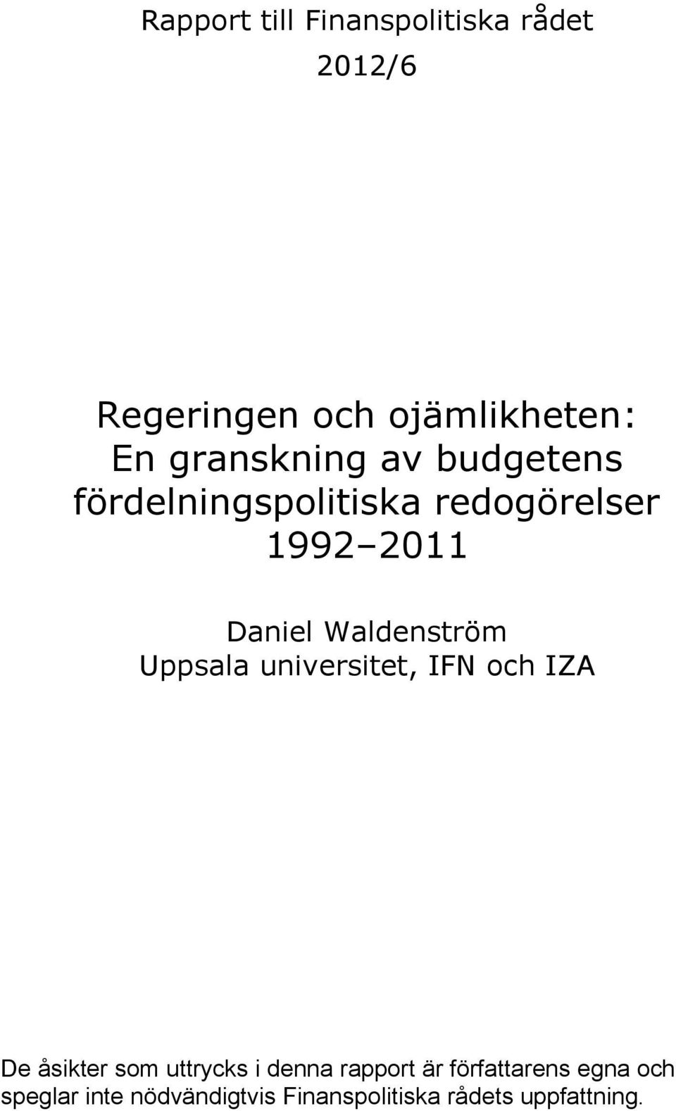 Waldenström Uppsala universitet, IFN och IZA De åsikter som uttrycks i denna
