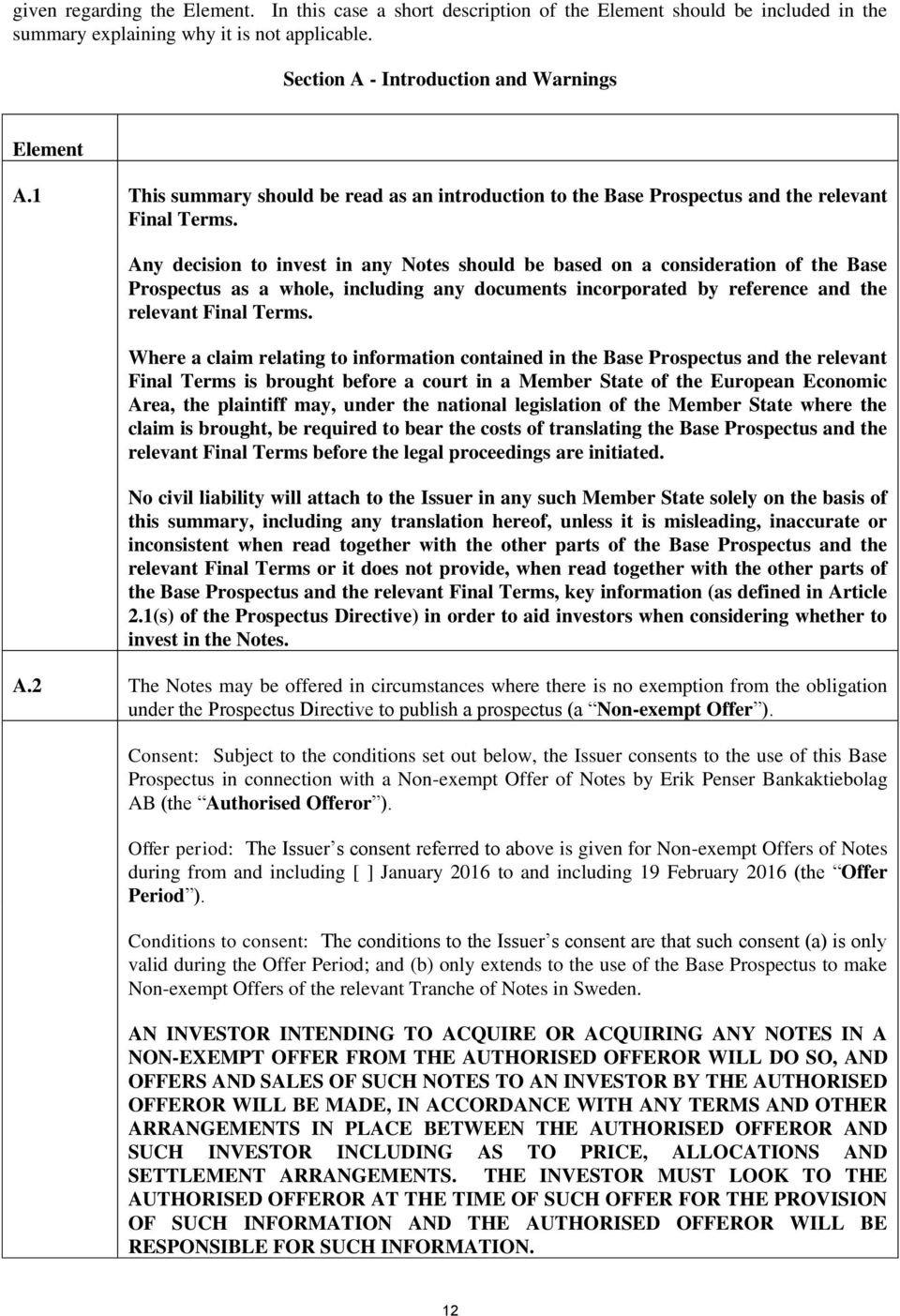 Any decision to invest in any Notes should be based on a consideration of the Base Prospectus as a whole, including any documents incorporated by reference and the relevant Final Terms.