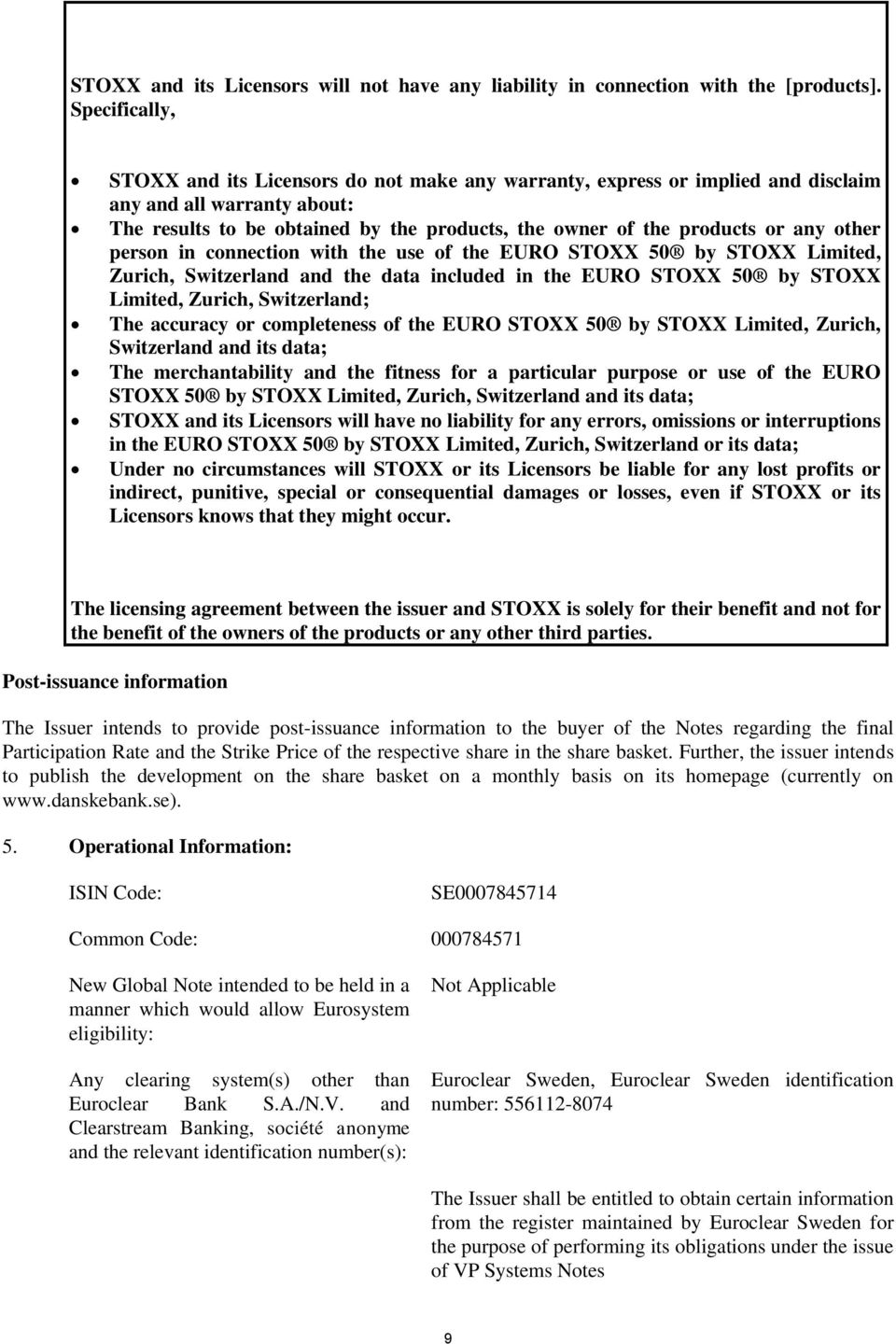 any other person in connection with the use of the EURO STOXX 50 by STOXX Limited, Zurich, Switzerland and the data included in the EURO STOXX 50 by STOXX Limited, Zurich, Switzerland; The accuracy