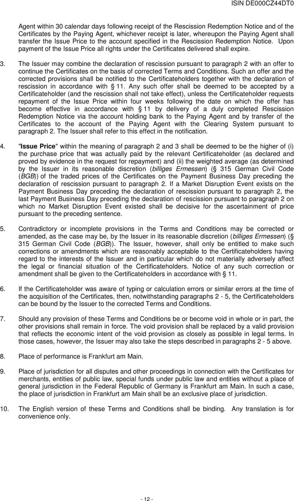 The Issuer may combine the declaration of rescission pursuant to paragraph 2 with an offer to continue the Certificates on the basis of corrected Terms and Conditions.