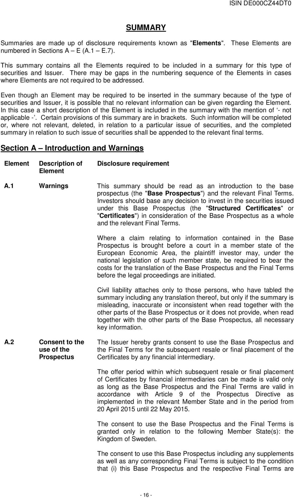 There may be gaps in the numbering sequence of the Elements in cases where Elements are not required to be addressed.