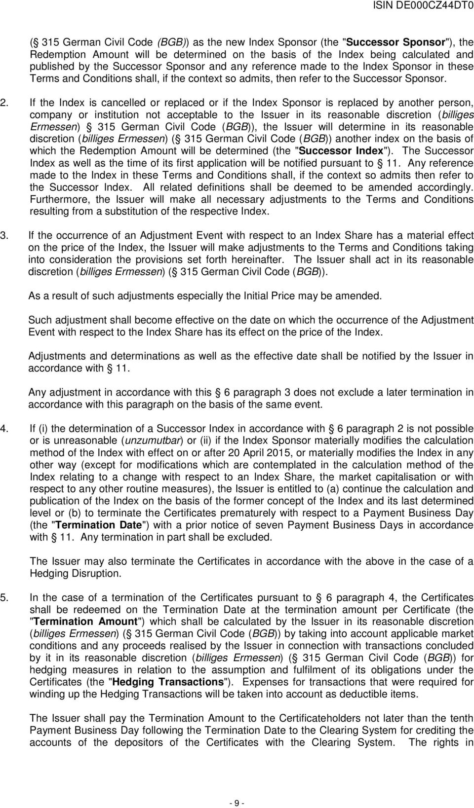 If the Index is cancelled or replaced or if the Index Sponsor is replaced by another person, company or institution not acceptable to the Issuer in its reasonable discretion (billiges Ermessen) 315