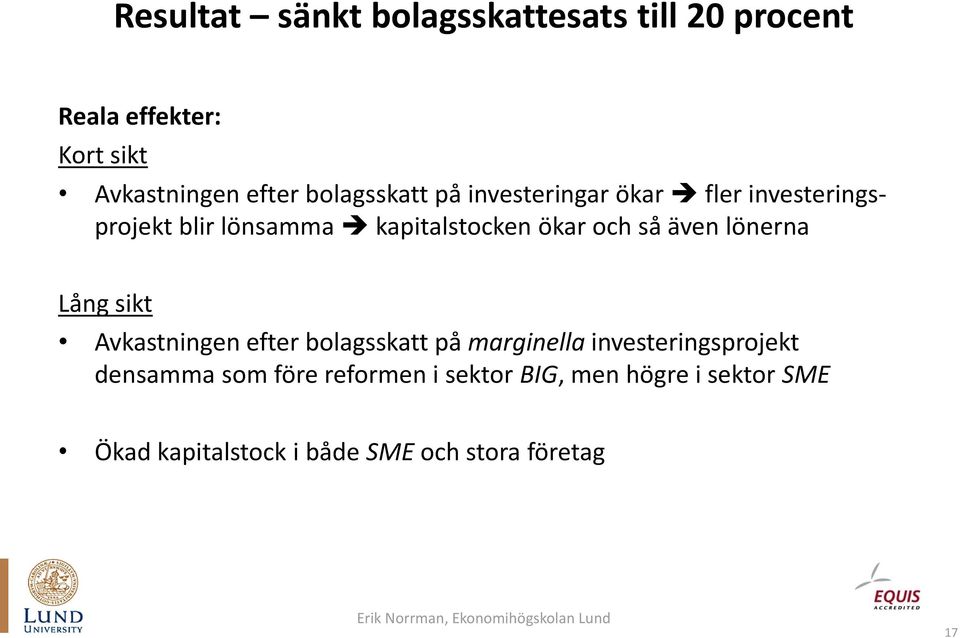 så även lönerna Lång sikt Avkastningen efter bolagsskatt på marginella investeringsprojekt