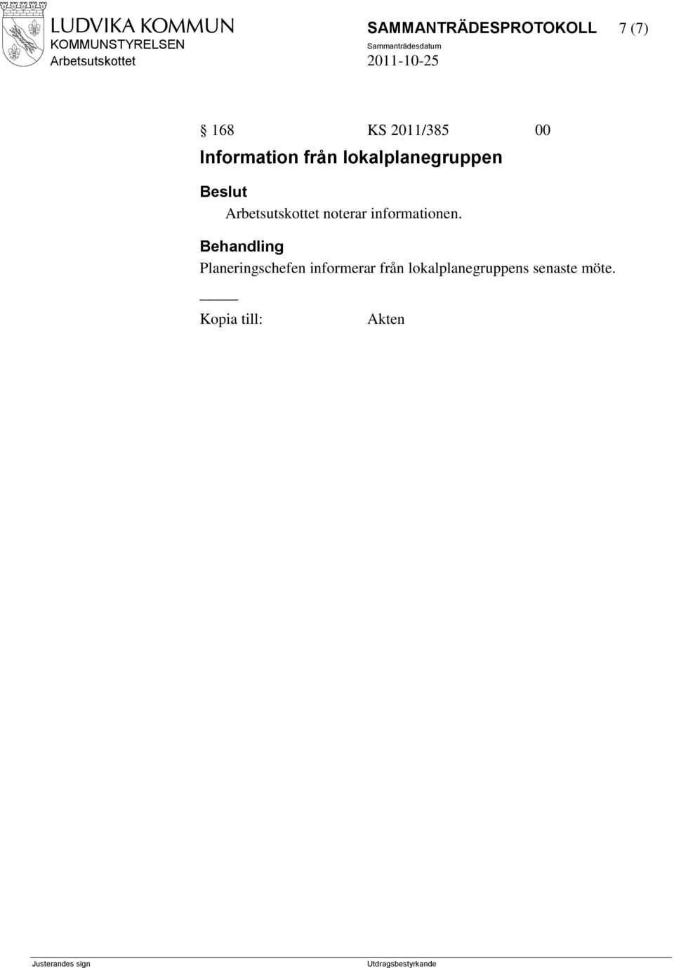 Arbetsutskottet noterar informationen.