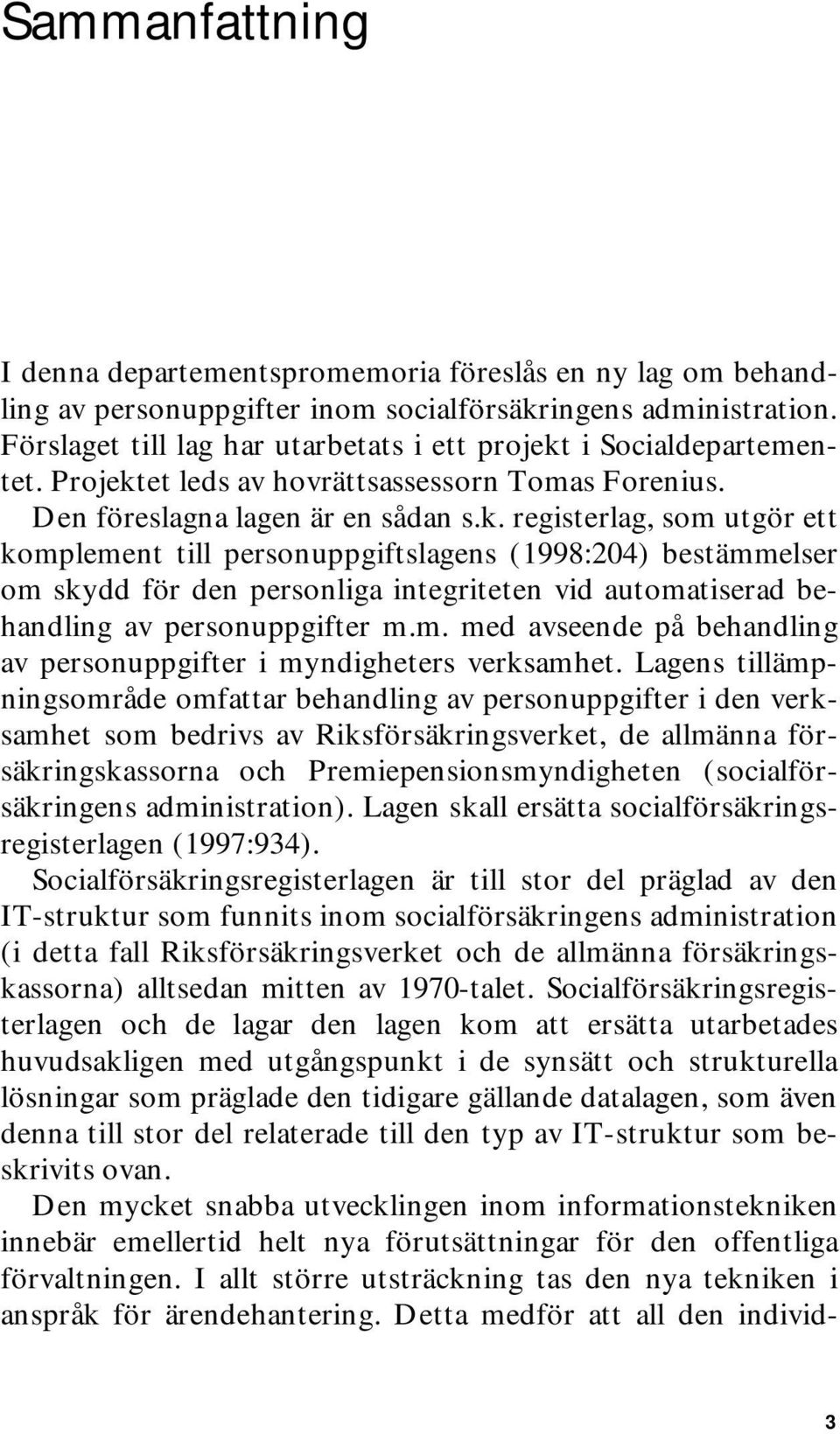 i Socialdepartementet. Projekt