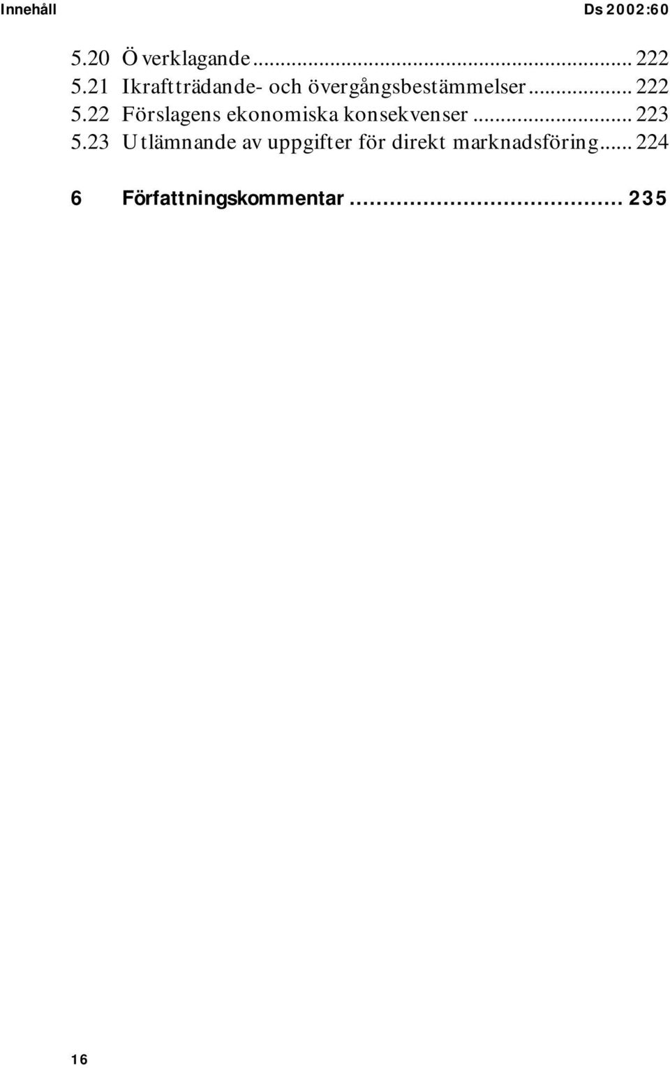 22 Förslagens ekonomiska konsekvenser... 223 5.