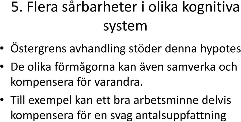 även samverka och kompensera för varandra.