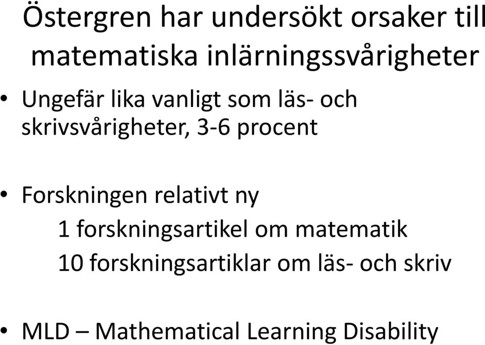 skrivsvårigheter, 3-6 procent Forskningen relativt ny 1