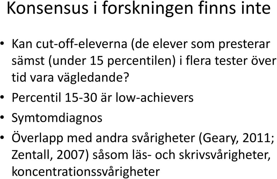 Percentil 15-30 är low-achievers Symtomdiagnos Överlapp med andra svårigheter