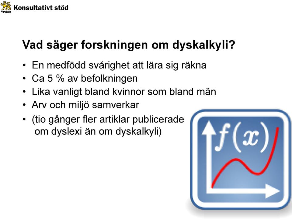 befolkningen Lika vanligt bland kvinnor som bland män Arv