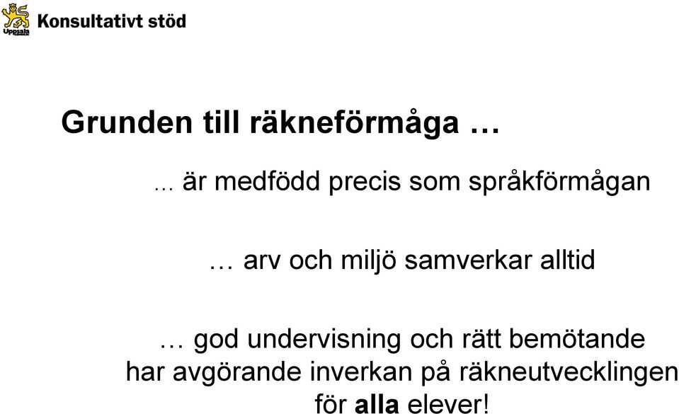 god undervisning och rätt bemötande har