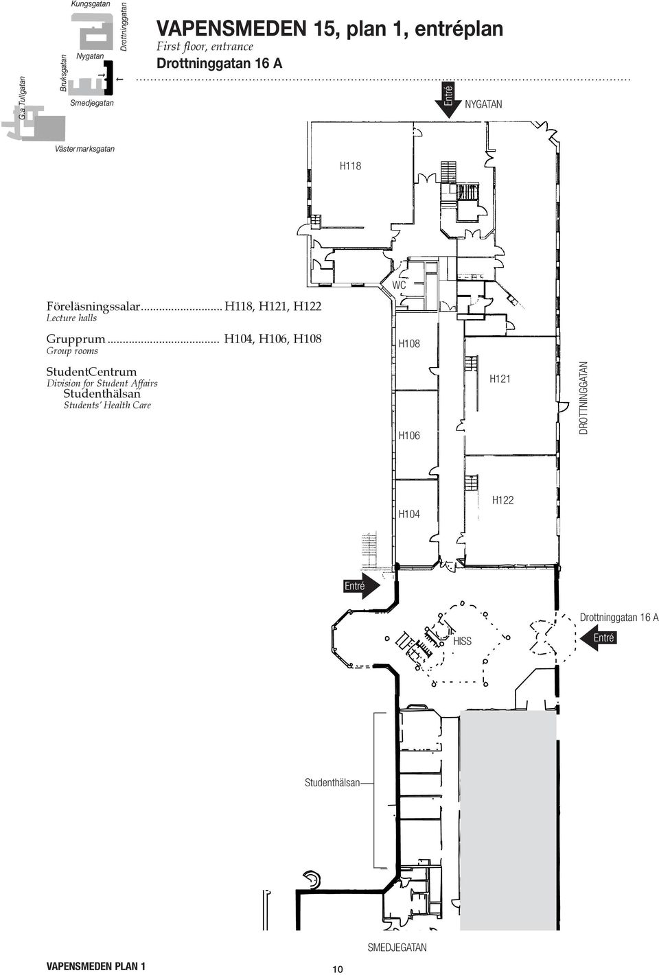 .. H104, H106, H108 Group rooms H108 StudentCentrum Division for Student Affairs Studenthälsan