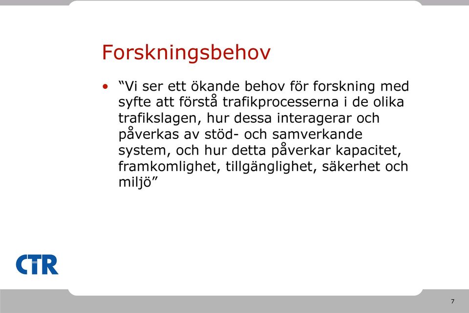 interagerar och påverkas av stöd- och samverkande system, och hur