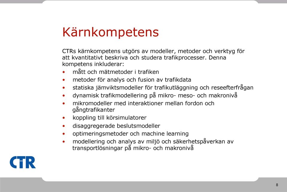 reseefterfrågan dynamisk trafikmodellering på mikro- meso- och makronivå mikromodeller med interaktioner mellan fordon och gångtrafikanter koppling till