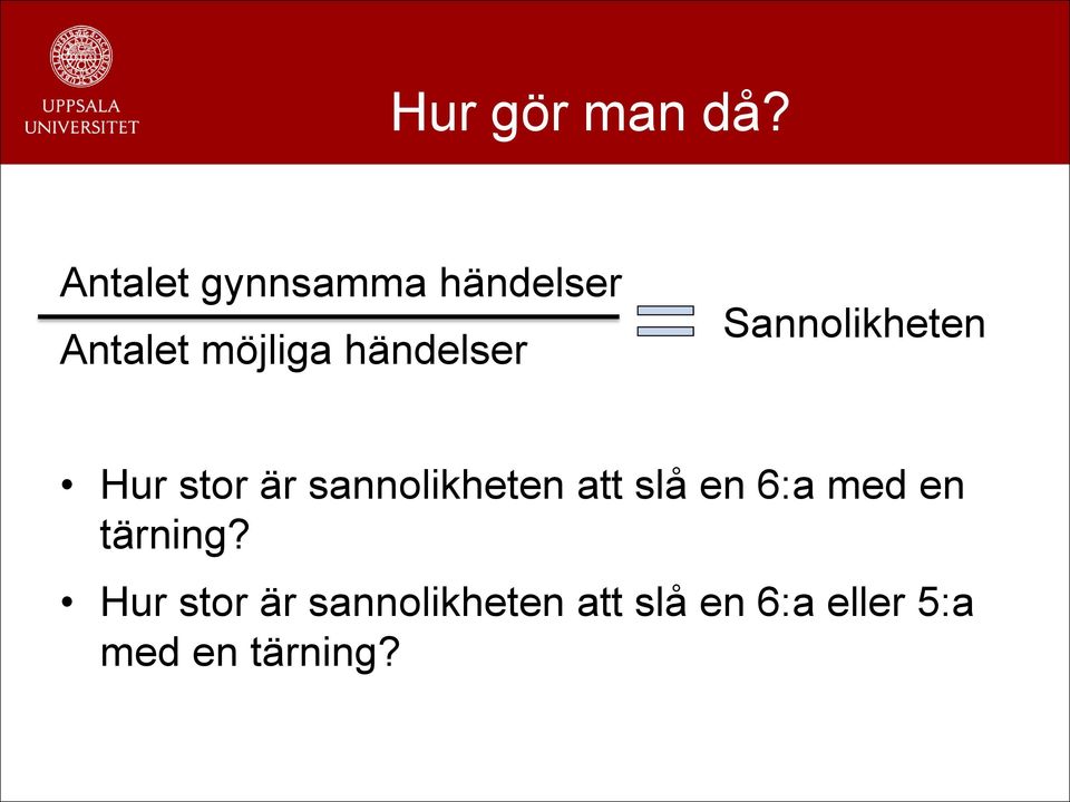 händelser Sannolikheten Hur stor är sannolikheten